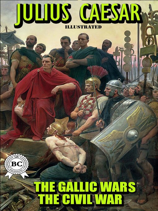 Title details for The Gallic Wars. the Civil War. Illustrated by Julius Caesar - Wait list